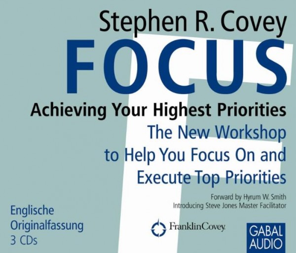 Focus: Achieving Your Highest Priorities